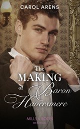 The Making Of Baron Haversmere - Carol Arens - 9780008901516