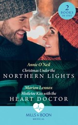 Christmas Under The Northern Lights / Mistletoe Kiss With The Heart Doctor - Annie O'Neil ; Marion Lennox - 9780008903091