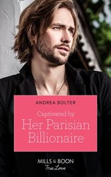Captivated By Her Parisian Billionaire - Andrea Bolter - 9780008903572