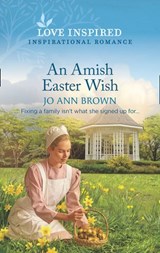 An Amish Easter Wish (Mills & Boon Love Inspired) (Green Mountain Blessings, Book 2) - Jo Ann Brown - 9780008906627