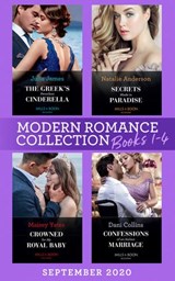 Modern Romance September 2020 Books 1-4: The Greek's Penniless Cinderella / Secrets Made in Paradise / Crowned for My Royal Baby / Confessions of an Italian Marriage - Julia James ; Natalie Anderson ; Maisey Yates ; Dani Collins - 9780008908454