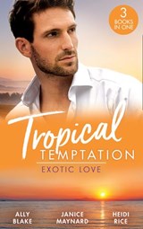 Tropical Temptation: Exotic Love: Her Hottest Summer Yet (Those Summer Nights) / The Billionaire's Borrowed Baby / Beach Bar Baby - Ally Blake ; Janice Maynard ; Heidi Rice - 9780008908744