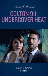 Colton 911: Undercover Heat - Anna J. Stewart - 9780008911911