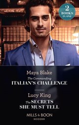 The Commanding Italian's Challenge / The Secrets She Must Tell - Maya Blake ; Lucy King - 9780008913601