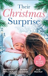 Their Christmas Surprise: Christmas Baby for the Princess (Royal House of Corinthia) / Her Christmas Baby Bump / Her New Year Baby Surprise - Barbara Wallace ; Robin Gianna ; Sue MacKay - 9780008918262