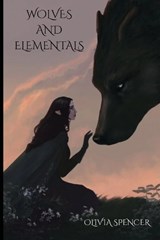 Wolves and Elementals - Olivia Spencer - 9780017747600