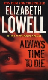 Always Time to Die - Elizabeth Lowell - 9780060504199