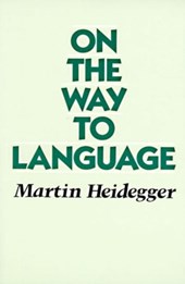Heidegger, M: On the Way to Language