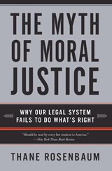 The Myth of Moral Justice - Thane Rosenbaum - 9780060735241