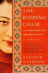The Binding Chair, Or, A Visit from the Foot Emancipation Society - Kathryn Harrison - 9780060934422