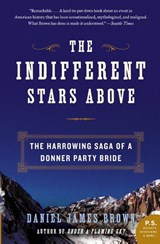 Indifferent Stars Above: The Harrowing Saga of a Donner Party Bride - Daniel James Brown - 9780061348112