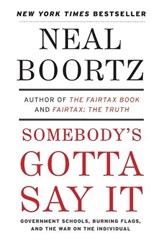 Somebody's Gotta Say It - Neal Boortz - 9780061373732