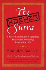 The Kosher Sutra: Eight Sacred Secrets for Reigniting Desire and Restori ng Passion for Life - Shmuley Boteach - 9780061668333