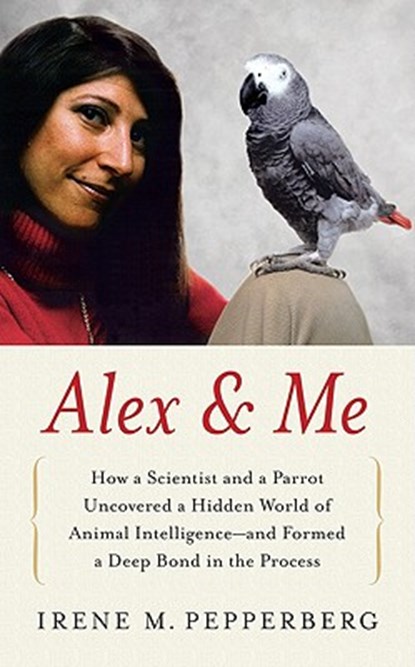 Alex & Me, PEPPERBERG,  Irene M. - Gebonden - 9780061672477