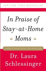 In Praise of Stay-at-Home Moms - Dr. Laura Schlessinger - 9780061690303