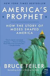 America's Prophet: How the Story of Moses Shaped America - Bruce Feiler - 9780061726279