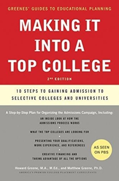 Making It into a Top College, 2nd Edition, Howard Greene ; Matthew W. Greene - Paperback - 9780061726736