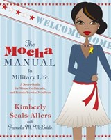 The Mocha Manual to Military Life - Kimberly Seals-Allers ; Pamela M. McBride - 9780061891373