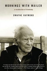 Mornings with Mailer - Dwayne Raymond - 9780061966255