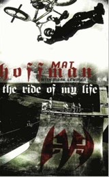 The Ride of My Life - Mat Hoffman ; Mark Lewman - 9780062004505