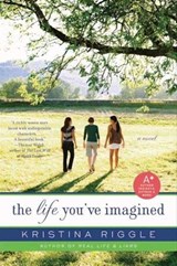 The Life You've Imagined - Kristina Riggle - 9780062006882