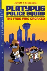 Platypus Police Squad: The Frog Who Croaked - Jarrett J. Krosoczka - 9780062071651