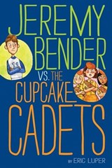 Jeremy Bender vs. the Cupcake Cadets - Eric Luper - 9780062077110