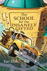 The School for the Insanely Gifted - Dan Elish - 9780062084569