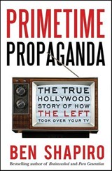 Primetime Propaganda - Ben Shapiro - 9780062092106