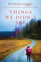 Things We Didn't Say - Kristina Riggle - 9780062092373