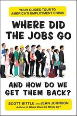 Where Did the Jobs Go--and How Do We Get Them Back? - Scott Bittle ; Jean Johnson - 9780062096678