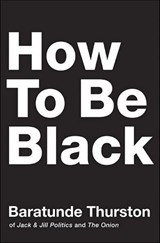 How to Be Black - Baratunde Thurston - 9780062098047