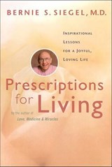 Prescriptions for Living - Bernie S. Siegel - 9780062104700