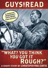 Guys Read: "What? You Think You Got It Rough?" - Jon Scieszka ; Christopher Paul Curtis - 9780062111548