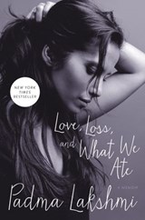 Love, Loss, and What We Ate - Padma Lakshmi - 9780062202628
