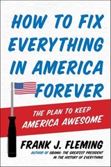How to Fix Everything in America Forever - Frank J. Fleming - 9780062204721