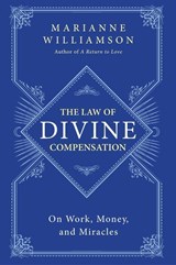 The Law of Divine Compensation - Marianne Williamson - 9780062205421