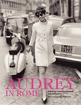 Audrey in Rome - Luca Dotti ; Ludovica Damiani ; Sciascia Gambaccini - 9780062238825
