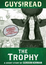Guys Read: The Trophy - Gordon Korman - 9780062243584