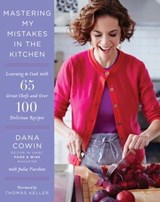 Mastering My Mistakes in the Kitchen - Dana Cowin ; Julia Turshen - 9780062305916