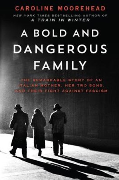A Bold and Dangerous Family, Caroline Moorehead - Gebonden - 9780062308306