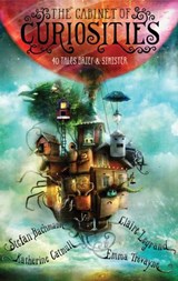 The Cabinet of Curiosities - Stefan Bachmann ; Katherine Catmull ; Claire Legrand ; Emma Trevayne - 9780062313157