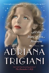 All the Stars in the Heavens - Adriana Trigiani - 9780062319210