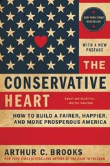 The Conservative Heart: How To Build A Fairer, Happier, And More Prosperous America - Arthur C. Brooks - 9780062319760