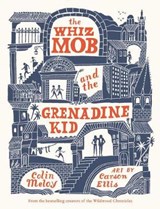 The Whiz Mob and the Grenadine Kid - MELOY,  Colin - 9780062342454