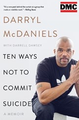 Ten Ways Not to Commit Suicide - Darryl DMC McDaniels ; Darrell Dawsey - 9780062368782