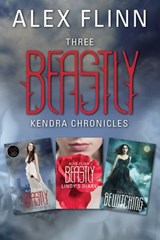 Three Beastly Kendra Chronicles - Alex Flinn - 9780062375988