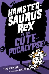 Hamstersaurus Rex vs. the Cutepocalypse - Tom O'Donnell - 9780062377616