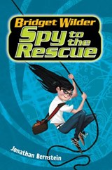 Bridget Wilder #2: Spy to the Rescue - Jonathan Bernstein - 9780062382719
