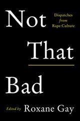 Not That Bad - Roxane Gay - 9780062413505